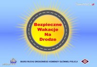 Zdjęcie kolorowe. Plakat akcji &quot;Bezpieczne wakacje na drodze&quot;