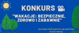 Zdjęcie przedstawiające plakat z napisem &quot;WAKACJE: BEZPIECZNIE, ZDROWO I ZABAWNIE&quot;.