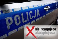 Zdjęcie części radiowozu oraz napis &quot;Nie reagujesz-akceptujesz&quot;