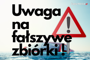 Uwaga na fałszywe zbiórki.